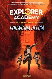 Ostatnie sztuki Explorer Academy Akademia Odkrywców Tom 3 Podwójna Helisa