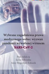 Wybrane zagadnienia prawa medycznego wobec wyzwań pandemii wywołanej wirusem SARS-CoV-2 Nowość