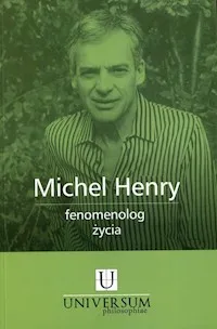 Ostatnia szansa Michel Henry fenomenolog życia