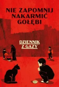 Hit cenowy Nie zapomnij nakarmić gołębi. Dziennik z Gazy