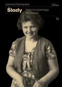 Ślady. Historia pewnego archiwum Dostępne od ręki