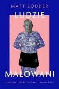 Bezpieczne zakupy Ludzie malowani. Historia ludzkości w 21 tatuażach