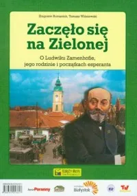 Sprawdź teraz Zaczęło się na Zielonej. O Ludwiku Zamenhofie, jego rodzinie i początkach esperanta