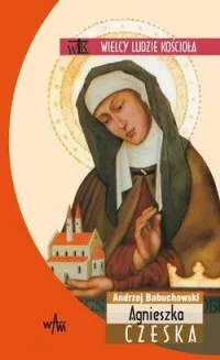 Agnieszka Czeska. Seria: Wielcy ludzie Kościoła Dostępne od ręki