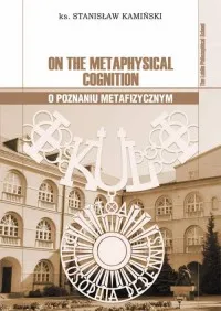 On the Methaphysical Cognition – O poznaniu metafizycznym. Seria: The Lublin Philosophical School Wyprzedaż