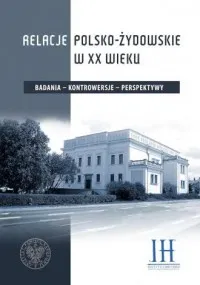 Relacje polsko- żydowskie w XX wieku. Badania - kontrowersje - perspektywy Oferta czasowa