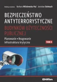 Wyprzedaż Bezpieczeństwo antyterrorystyczne budynków użyteczności publicznej. Tom 2. Planowanie, reagowanie, infrastruktura krytyczna