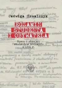 Darmowy zwrot Egzamin studenta i obywatela. Rzecz o strajku studentów łódzkich w 1981 r.