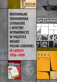 Promocja Regionalne środowiska literackie i oficyny wydawnicze w polityce władz Polski Ludowej w latach 1956–1989. Seria: Dziennikarze – Twórcy – Naukowcy