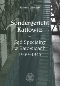 Darmowa dostawa Sondergericht Kattowitz Sąd Specjalny w Katowicach 1939-1945