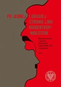 Po jednej i drugiej stronie linii Ribbentrop-Mołotow. Okupacja niemiecka i sowiecka ziem polskich w latach 1939-1941 w porównaniu. Tom 1 Niska cena
