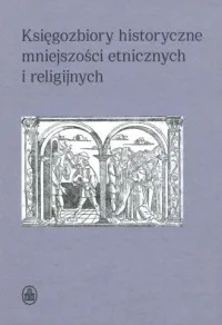 Księgozbiory historyczne mniejszości etnicznych i religijnych Bestseller