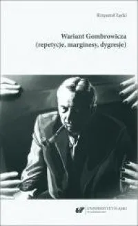 Łatwy zwrot Wariant Gombrowicza (repetycje, marginesy, dygresje)