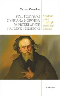 Wyjątkowa oferta Styl poetycki Cypriana Norwida w przekładzie na język niemiecki. Studium teorii i praktyki translacj