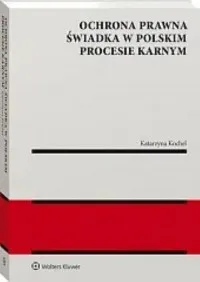 Ochrona prawna świadka w polskim procesie karnym Darmowa dostawa