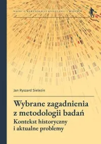Wybrane zagadnienia z metodologii badań. Kontekst historyczny i aktualne problemy Premium