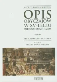 Opis obyczajów w XV-leciu miedzysojuszniczym. Tom 4. Teatr to miejsce spotkania cz. 2 Zamów teraz