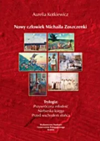 Nowy człowiek Michaiła Zoszczenki. Trylogia: Przywrócona młodość, Niebieska księga, Przed wschodem słońca Tani