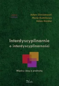 Sprawdź teraz Interdyscyplinarnie o interdyscyplinarności. Między ideą a praktyką