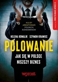 Polowanie. Jak się w Polsce niszczy biznes Kup teraz