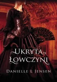 Hit cenowy Ukryta łowczyni. Księga 2 Trylogii Klątwy