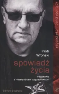 Sprawdź teraz Spowiedź życia. Piotr Wroński w rozmowie z Przemysławem Wojciechowskim