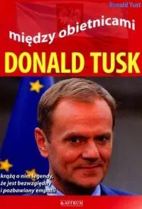 Zamów dziś Donald Tusk. Między obietnicami