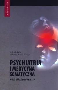 Dodaj do koszyka Psychiatria i medycyna somatyczna wciąż aktualne