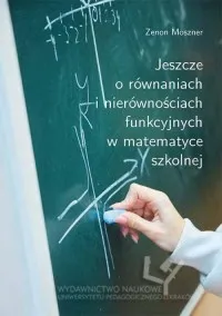 Ograniczona ilość Jeszcze o równaniach i nierównościach funkcyjnych w matematyce szkolnej