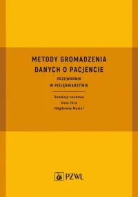 Kup online Metody gromadzenia danych o pacjencie. Przewodnik w pielęgniarstwie