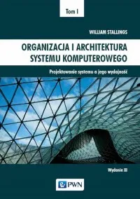 Obniżka ceny Organizacja i architektura systemu komputerowego. Tom 1. Projektowanie systemu a jego wydajność