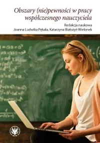 Obszary (nie)pewności w pracy współczesnego nauczyciela Ostatnia szansa