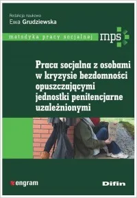 Praca socjalna z osobami w kryzysie bezdomności opuszczającymi jednostki penitencjarne uzależnionymi Wyprzedaż