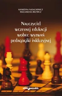 Wybór klientów Nauczyciel wczesnej edukacji wobec wyzwań pedagogiki inkluzyjnej