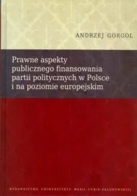 Najlepsza cena Prawne aspekty publicznego finansowania partii politycznych w Polsce i na poziomie europejskim