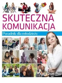 Poradnik dla młodzieży. Skuteczna komunikacja Szybka dostawa