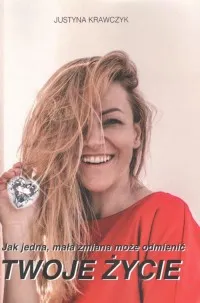Jak jedna, mała zmiana może odmienić Twoje życie Nie przegap