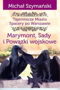 Dodaj do koszyka Marymont Sady i Powązki Wojskowe. Tajemnicze miasto Spacery po Warszawie