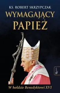 Wybór klientów Wymagający Papież. W hołdzie Benedyktowi XVI