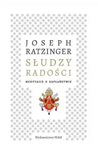 Obniżka ceny Słudzy radości. Medytacje o kapłaństwie
