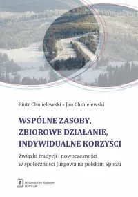 Wspólne zasoby, zbiorowe działanie, indywidualne korzyści. Związki tradycji i nowoczesności w społeczności Jurgowa na polskim Spiszu Popularny