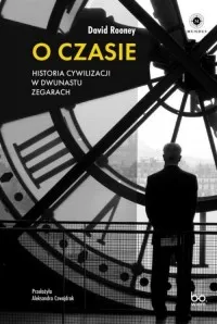 Sprawdź teraz O czasie Historia cywilizacji w dwunastu zegarach