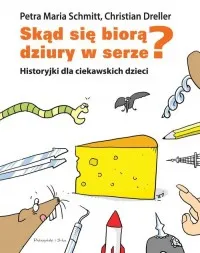 Wyprzedaż Skąd się biorą dziury w serze? Historyjki dla ciekawskich dzieci
