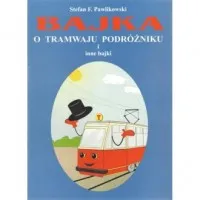 Nowość Bajka o tramwaju podróżniku i inne bajki