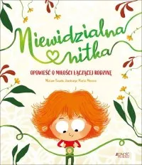 Niewidzialna nitka. Opowieść o miłości łączącej rodzinę Zamów dziś