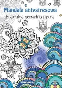 Mandala antystresowa. Fraktalna geometria piękna Kup online