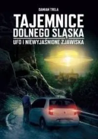 Bestseller Tajemnice Dolnego Śląska. Ufo i niewyjaśnione zjawiska