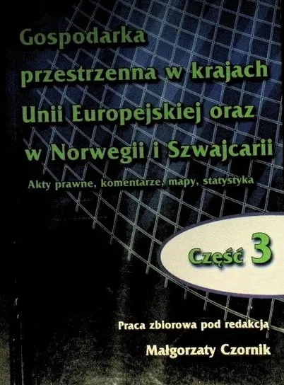 Gospodarka przestrzenna w krajach Unii Europejskiej oraz w Norwegii i Szwajcarii akty prawne komentarze mapy statystyka Część 3 Wybór klientów