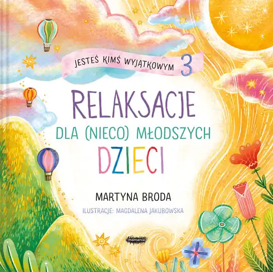 Bestseller Jesteś kimś wyjątkowym 3. Relaksacje dla (nieco) młodszych dzieci