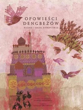 Opowieści dengbeżów. Baśnie i bajki kurdyjskie Nowość
